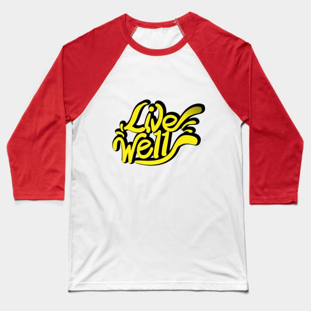 LIVE WELL Baseball T-Shirt by pinoyart08